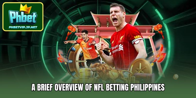A brief overview of NFL betting Philippines