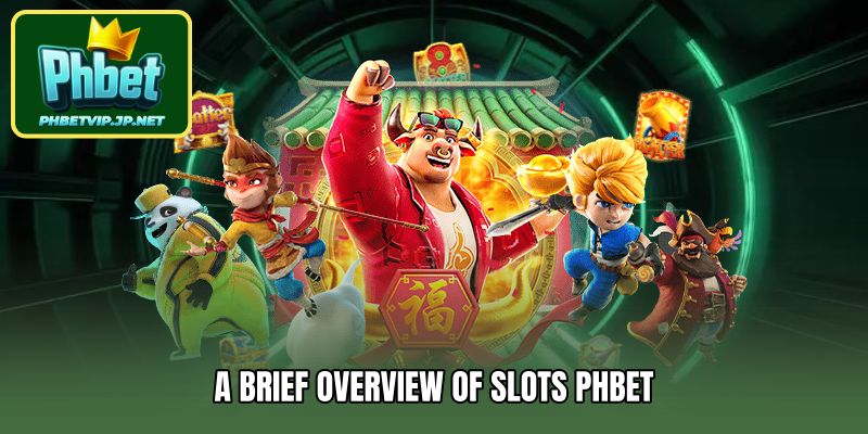 A brief overview of Slots Phbet