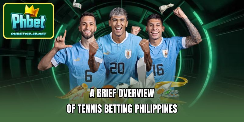 A brief overview of Tennis Betting Philippines