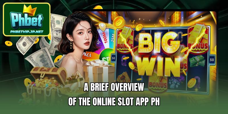 A brief overview of the online slot app PH