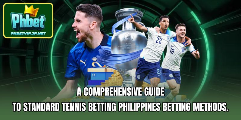 A comprehensive guide to standard Tennis Betting Philippines betting methods.
