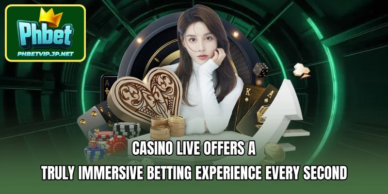 Casino Live offers a truly immersive betting experience every second