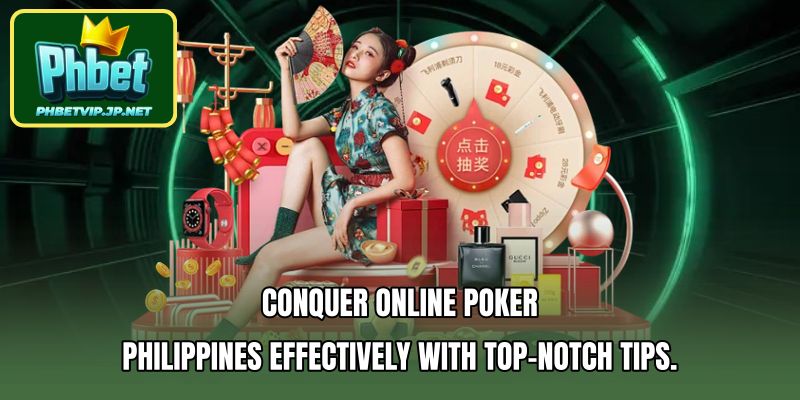 Conquer online poker Philippines effectively with top-notch tips.