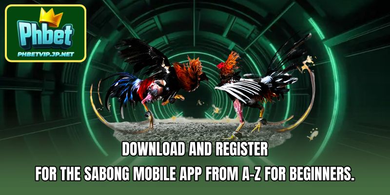 Download and register for the Sabong mobile app from A-Z for beginners.