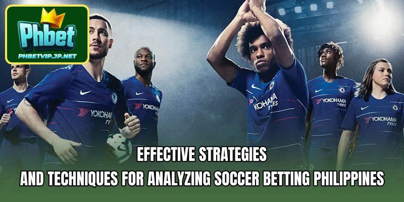 Effective strategies and techniques for analyzing soccer betting Philippines