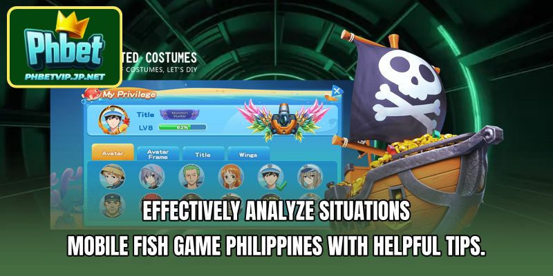 Effectively analyze situations Mobile fish game Philippines with helpful tips.
