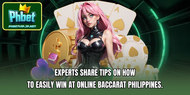 Experts share tips on how to easily win at online baccarat Philippines.