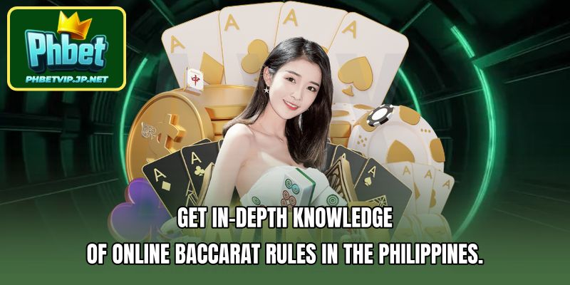 Get in-depth knowledge of online baccarat rules in the Philippines.