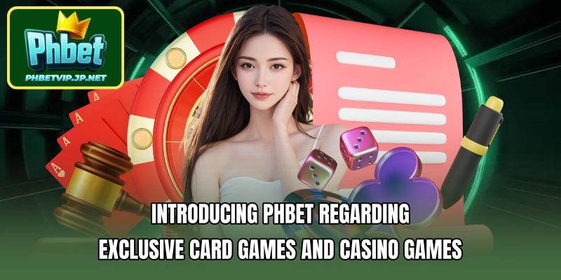 Introducing PHBET Regarding exclusive card games and casino games