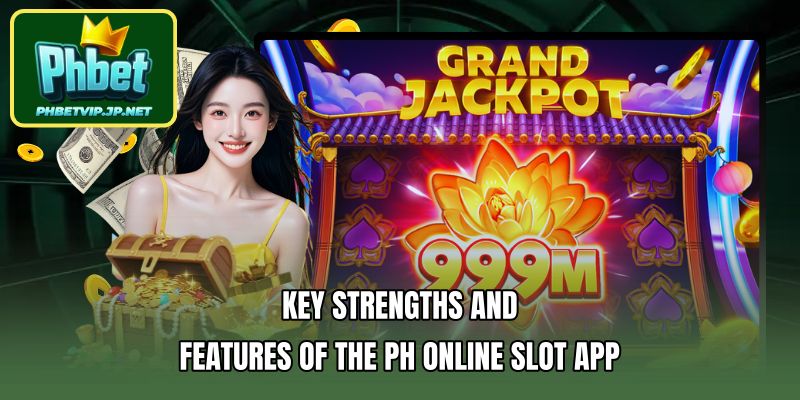 Key strengths and features of the PH online slot app