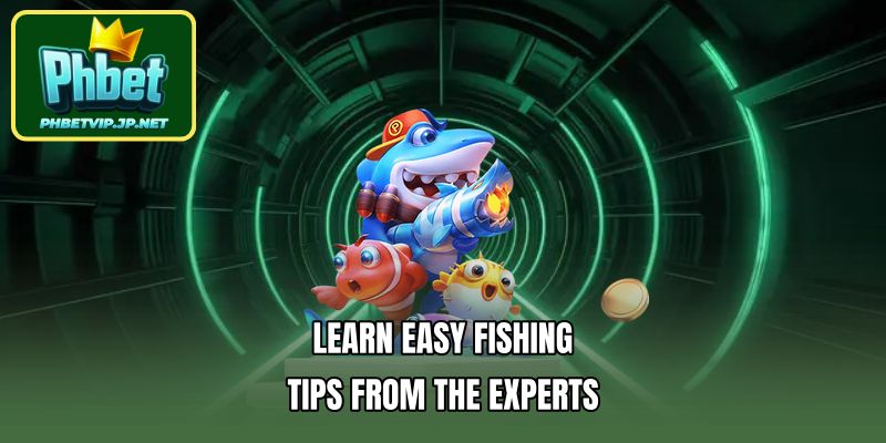 Learn easy fishing tips from the experts