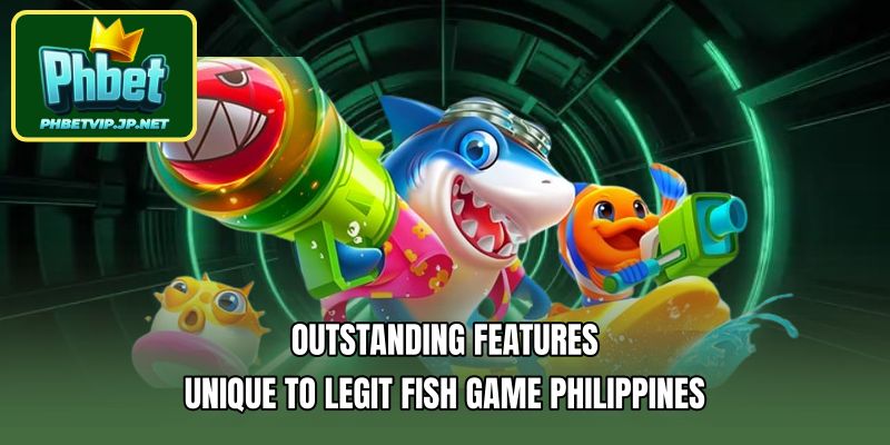 Outstanding features unique to legit fish game Philippines