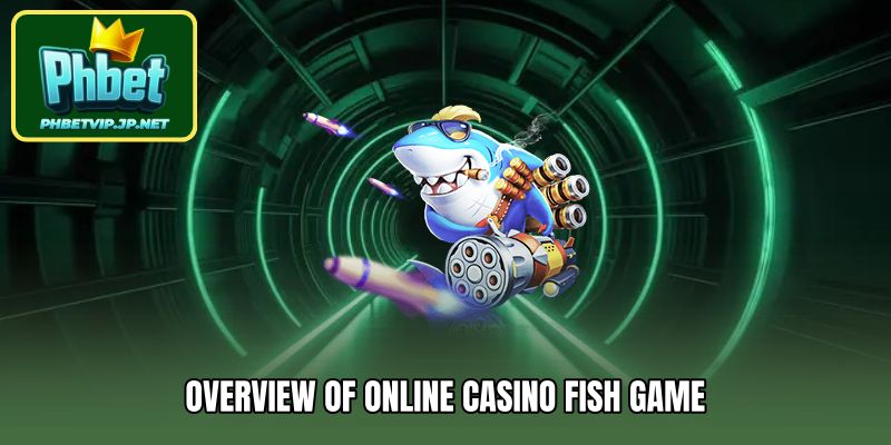 Overview of online casino fish game