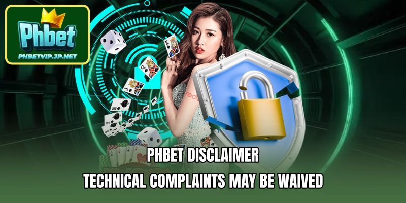 PHBET Disclaimer: Technical Complaints May Be Waived