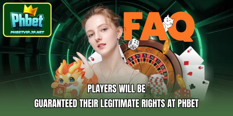 Players will be guaranteed their legitimate rights at PHBET