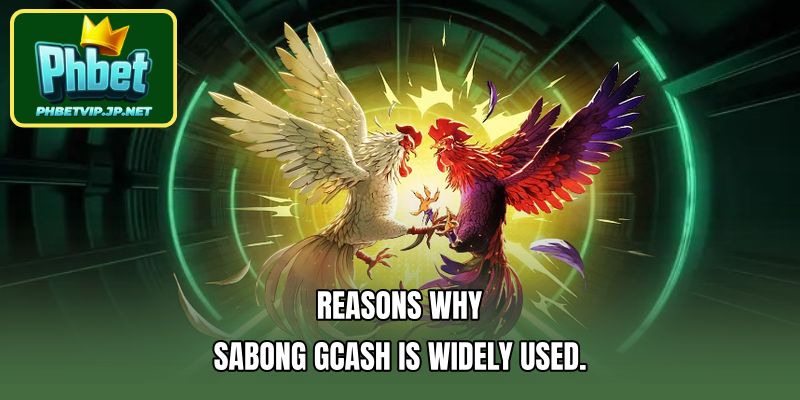 Reasons why sabong gcash is widely used.