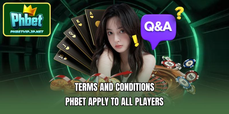 Terms And Conditions PHBET apply to all players