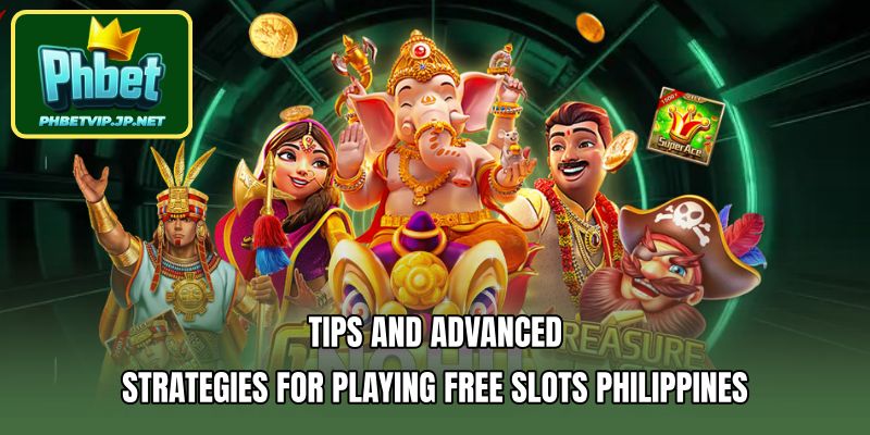 Tips and advanced strategies for playing free slots Philippines