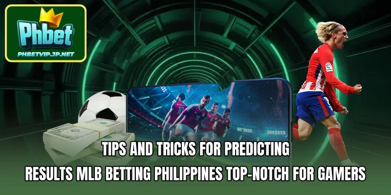 Tips and tricks for predicting results MLB betting Philippines Top-notch for gamers
