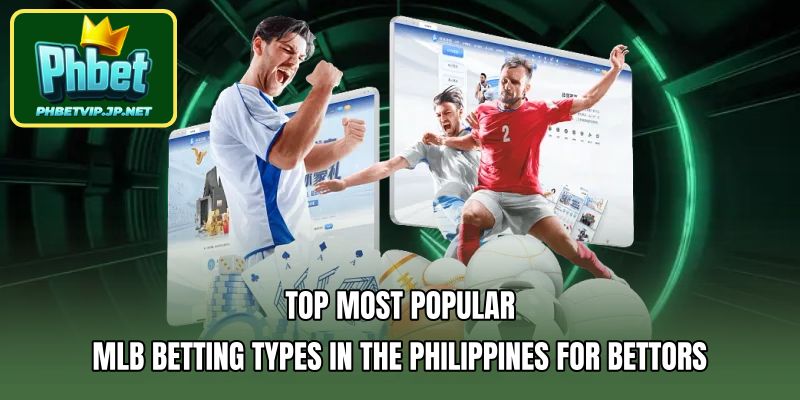 Top most popular MLB betting types in the Philippines for bettors
