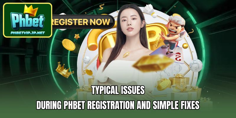 Typical Issues During PHBET Registration and Simple Fixes