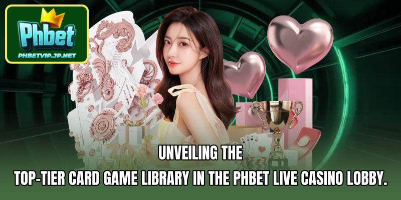 Unveiling the top-tier card game library in the Phbet Live Casino lobby.