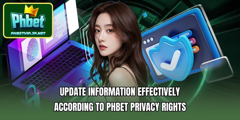 Update information effectively according to PHBET Privacy Rights