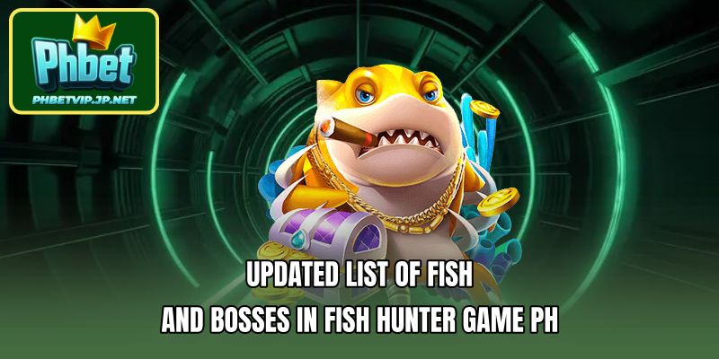 Updated list of fish and bosses in Fish hunter game PH